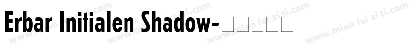 Erbar Initialen Shadow字体转换